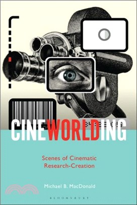 CineWorlding：Scenes of Cinematic Research-Creation