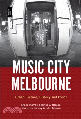 Music City Melbourne：Urban Culture, History and Policy