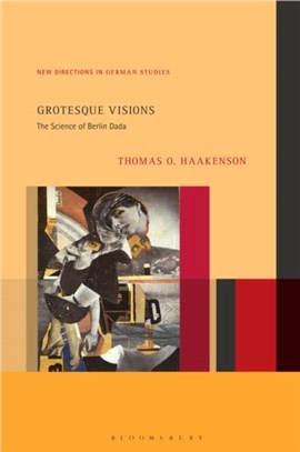 Grotesque Visions：The Science of Berlin Dada