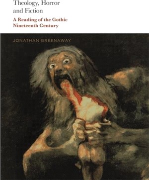Theology, Horror and Fiction：A Reading of the Gothic Nineteenth Century