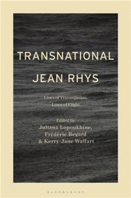 Transnational Jean Rhys：Lines of Transmission, Lines of Flight