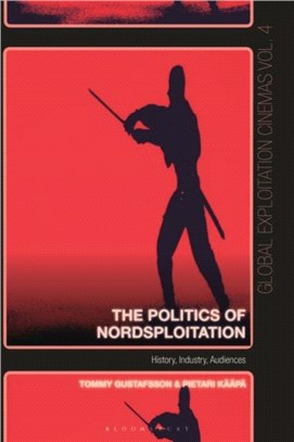 The Politics of Nordsploitation：History, Industry, Audiences