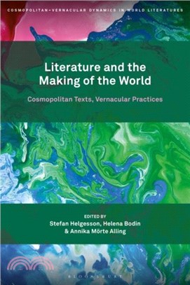 Literature and the Making of the World：Cosmopolitan Texts, Vernacular Practices