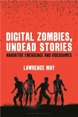 Digital Zombies, Undead Stories：Narrative Emergence and Videogames