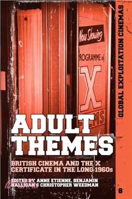 Adult Themes：British Cinema and the X Certificate in the Long 1960s