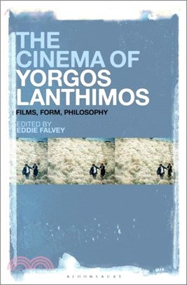 The Cinema of Yorgos Lanthimos：Films, Form, Philosophy