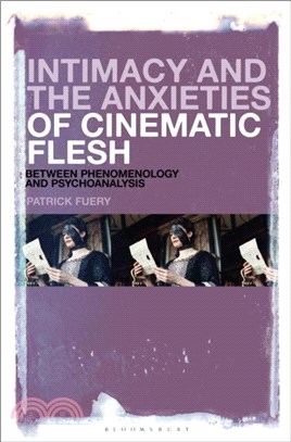 Intimacy and the Anxieties of Cinematic Flesh：Between Phenomenology and Psychoanalysis