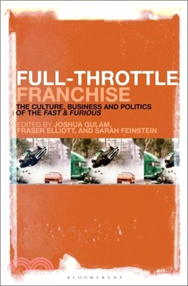 Full-Throttle Franchise：The Culture, Business and Politics of Fast & Furious