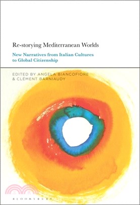 Re-storying Mediterranean Worlds：New Narratives from Italian Cultures to Global Citizenship