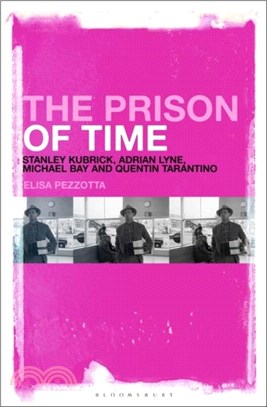 The Prison of Time：Stanley Kubrick, Adrian Lyne, Michael Bay and Quentin Tarantino