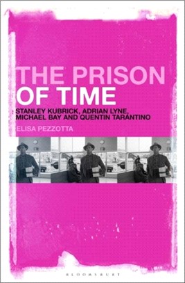 The Prison of Time：Stanley Kubrick, Adrian Lyne, Michael Bay and Quentin Tarantino