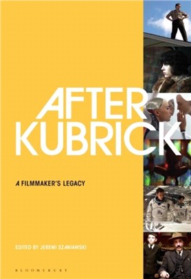 After Kubrick：A Filmmaker's Legacy