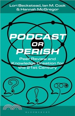 Podcast or Perish：Peer Review and Knowledge Creation for the 21st Century