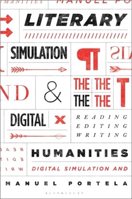 Literary Simulation and the Digital Humanities：Reading, Editing, Writing