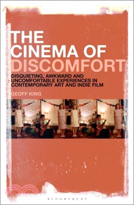 The Cinema of Discomfort：Disquieting, Awkward and Uncomfortable Experiences in Contemporary Art and Indie Film