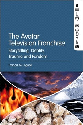 The Avatar Television Franchise：Storytelling, Identity, Trauma, and Fandom