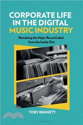 Corporate Life in the Digital Music Industry：Remaking the Major Record Label from the Inside Out