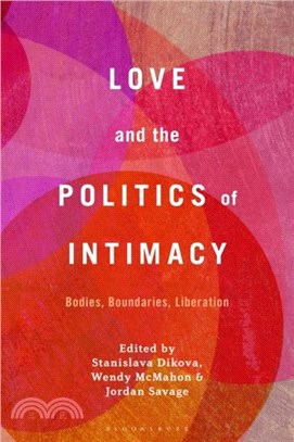 Love and the Politics of Intimacy：Bodies, Boundaries, Liberation