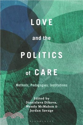 Love and the Politics of Care：Methods, Pedagogies, Institutions