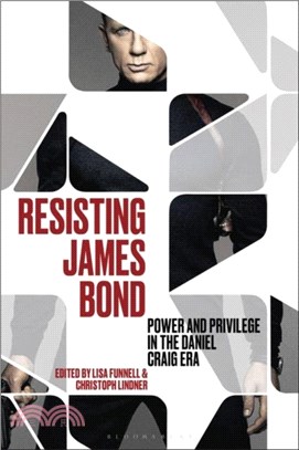 Resisting James Bond：Power and Privilege in the Daniel Craig Era