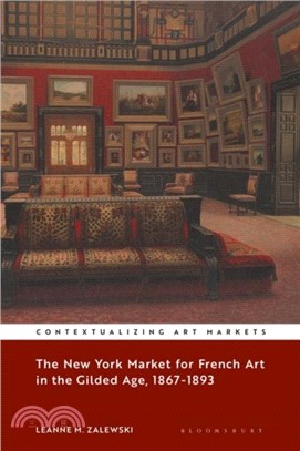 The New York Market for French Art in the Gilded Age, 1867??893