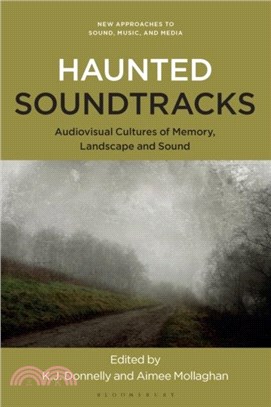 Haunted Soundtracks：Audiovisual Cultures of Memory, Landscape, and Sound