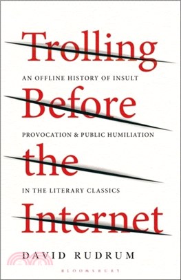 Trolling Before the Internet：An Offline History of Insult, Provocation, and Public Humiliation in the Literary Classics