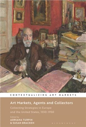 Art Markets, Agents and Collectors：Collecting Strategies in Europe and the United States, 1550-1950