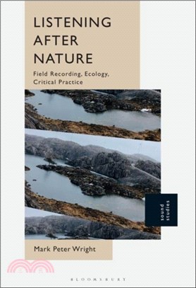 Listening After Nature：Field Recording, Ecology, Critical Practice