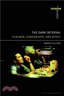 The Dark Interval：Film Noir, Iconography, and Affect