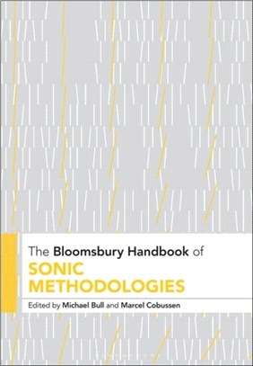 The Bloomsbury Handbook of Sonic Methodologies