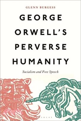 George Orwell's Perverse Humanity: Socialism and Free Speech