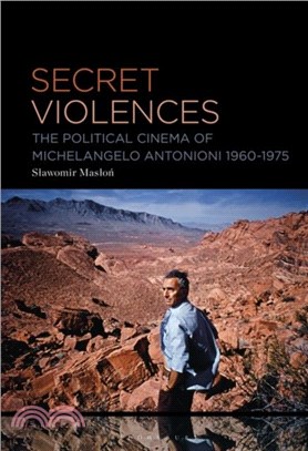 Secret Violences：The Political Cinema of Michelangelo Antonioni, 1960-75