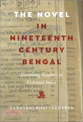 The Novel in Nineteenth-Century Bengal：Becoming Readers in Colonial India