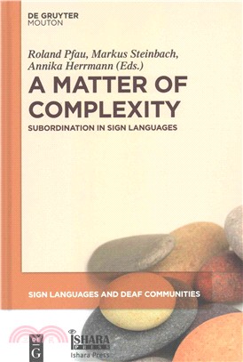 A Matter of Complexity ─ Subordination in Sign Languages