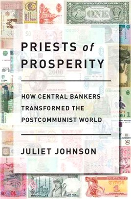 Priests of Prosperity ─ How Central Bankers Transformed the Postcommunist World