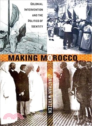 Making Morocco ─ Colonial Intervention and the Politics of Identity