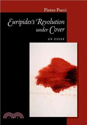 Euripides' Revolution Under Cover ─ An Essay