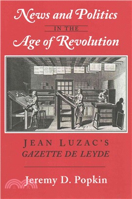 News and Politics in the Age of Revolution ― Jean Luzac's Gazette De Leyde