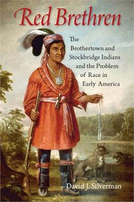 Red Brethren ― The Brothertown and Stockbridge Indians and the Problem of Race in Early America