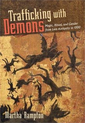 Trafficking With Demons ― Magic, Ritual, and Gender from Late Antiquity to 1000