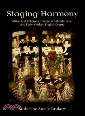 Staging Harmony ─ Music and Religious Change in Late Medieval and Early Modern English Drama