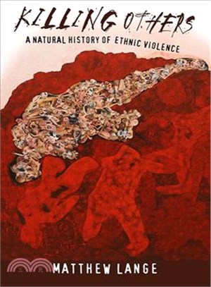 Killing Others ─ A Natural History of Ethnic Violence