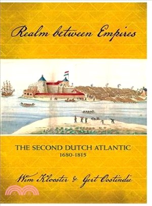 Realm Between Empires ― The Second Dutch Atlantic, 1680-1815