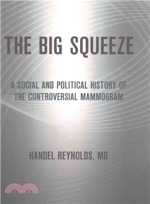The Big Squeeze ─ A Social and Political History of the Controversial Mammogram
