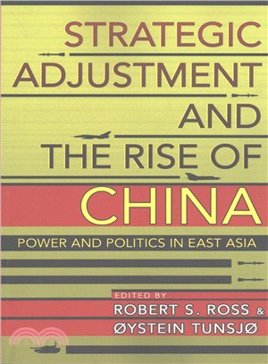 Strategic Adjustment and the Rise of China ─ Power and Politics in East Asia