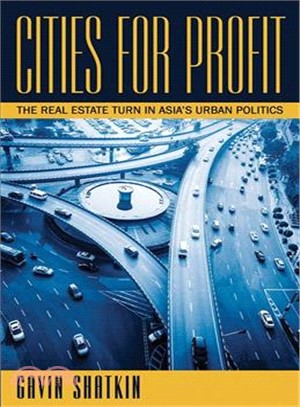Cities for Profit ─ The Real Estate Turn in Asia Urban Politics