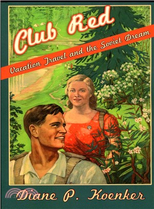 Club Red ─ Vacation Travel and the Soviet Dream