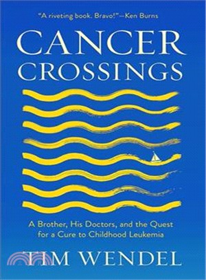 Cancer Crossings ― A Brother, His Doctors, and the Quest for a Cure to Childhood Leukemia