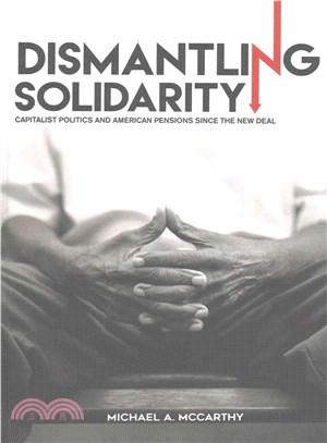 Dismantling Solidarity ─ Capitalist Politics and American Pensions Since the New Deal